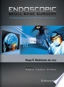 Endoscopic skull base surgery : a comprehensive guide with illustrative cases / by Hrayr K. Shahinian.