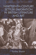 Nineteenth-century settler emigration in British literature and art / Fariha Shaikh.