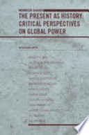 The present as history : critical perspectives on contemporary global power / Nermeen Shaikh.