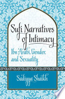 Sufi narratives of intimacy : Ibn 'Arabī, gender, and sexuality /