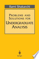 Problems and solutions for Undergraduate analysis /