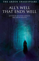 All's well that ends well / written by William Shakespeare ; edited by Suzanne Gossett and Helen Wilcox.