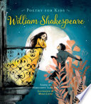 Poetry for kids : Shakespeare / edited by Marguerite Tassi, PhD ; illustrated by Mercè López.