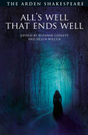 All's well that ends well / edited by Suzanne Gossett and Helen Wilcox.