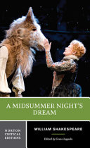 A midsummer night's dream : an authoritative text, sources, criticism, adaptations / William Shakespeare ; edited by Grace Ioppolo.