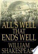 All's well that ends well / William Shakespeare.