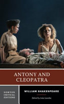 Antony and Cleopatra : authoritative text, sources, analogues, and contexts, criticism, adaptations, rewritings, and appropriations / edited by Ania Loomba.