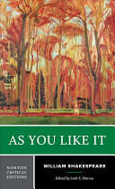 As you like it : authoritative text, sources and contexts, criticism / William Shakespeare ; edited by Leah S. Marcus.