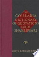 The Columbia dictionary of quotations from Shakespeare /