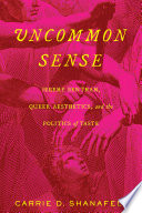 Uncommon sense : Jeremy Bentham, queer aesthetics, and the politics of taste /