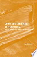 Lenin and the logic of hegemony : political practice and theory in the class struggle /