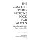 The complete sports medicine book for women /