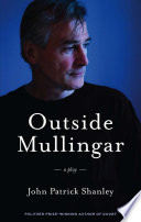 Outside mullingar / John Patrick Shanley.