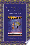 Among the jasmine trees : music and modernity in contemporary Syria / Jonathan Holt Shannon.