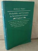 Probability and certainty in seventeenth-century England : a study of the relationships between natural science, religion, history, law, and literature /