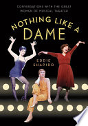 Nothing like a dame : conversations with the great women of musical theater /