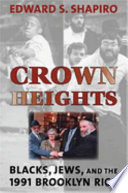 Crown Heights : Blacks, Jews, and the 1991 Brooklyn riot /