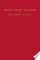Woman, earthly and divine, in the Comedy of Dante /