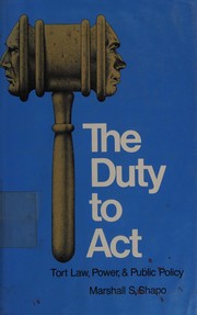 The duty to act : tort law, power, & public policy / by Marshall S. Shapo.