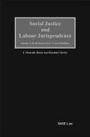 Social justice and labour jurisprudence : Justice V.R. Krishna Iyer's contributions / I. Sharath Babu and Rashmi Shetty.
