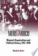 Vote and voice : women's organizations and political literacy, 1915-1930 /