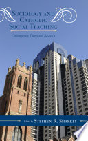 Sociology and Catholic Social Teaching : Contemporary Theory and Research.