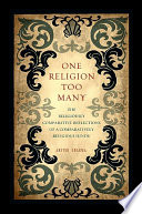 One religion too many : the religiously comparative reflections of a comparatively religious Hindu /