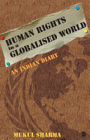 Human rights in a globalised world : an Indian diary / Mukul Sharma.