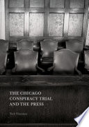 The Chicago conspiracy trial and the press / Nick Sharman.