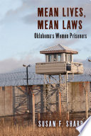 Mean lives, mean laws : Oklahoma's women prisoners /