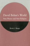 David Bohm's world : new physics and new religion /