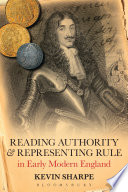 Reading Authority and Representing Rule in Early Modern England.