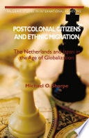 Postcolonial citizens and ethnic migration : the Netherlands and Japan in the age of globalization /
