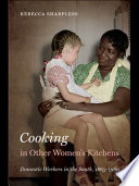 Cooking in other women's kitchens : domestic workers in the South, 1865-1960 /