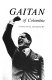 Gaitán of Colombia : a political biography / by Richard E. Sharpless.