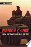 Freedom on fire : human rights wars and America's response /