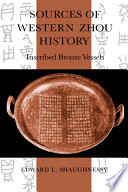 Sources of Western Zhou history : inscribed bronze vessels / Edward L. Shaughnessy.