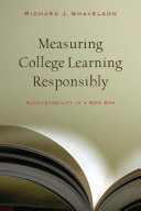 Measuring college learning responsibly : accountability in a new era / Richard J. Shavelson.
