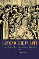 Beyond the pulpit : women's rhetorical roles in the antebellum religious press /