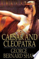 Caesar and Cleopatra / George Bernard Shaw.