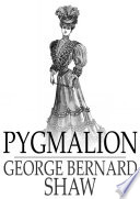 Pygmalion / George Bernard Shaw.