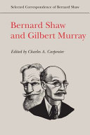 Bernard Shaw and Gilbert Murray / edited by Charles A. Carpenter.