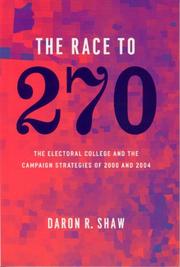 The race to 270 : the Electoral College and the campaign strategies of 2000 and 2004 /