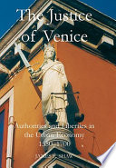 The justice of Venice : authorities and liberties in the urban economy, 1550-1700 /