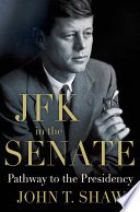 JFK in the Senate : pathway to the presidency /