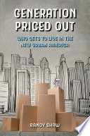 Generation priced out : who gets to live in the new urban America /