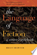 The language of fiction : a writer's stylebook /