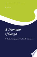 A grammar of Giziga : a Chadic language of far north Cameroon /