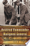 Revered commander, maligned general : the life of Clarence Ransom Edwards, 1859-1931 /