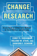 Change research : a case study on collaborative methods for social workers and advocates /